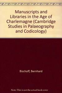 Manuscripts and Libraries in the Age of Charlemagne