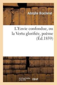 L'Envie Confondue Ou La Vertu Glorifiée, Poème (French Edition)