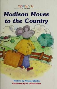 Madison Moves to the Country (Fiddlesticks) by Martin, Melanie; Karas, G. Brian [Illustrator] - 1988-01-01