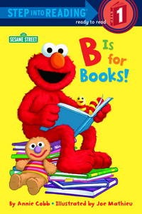 B is for Books! (Step into Reading, Early, paper) by Cobb, Annie; Mathieu, Joe [Illustrator] - 1996-11-12