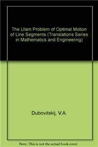 The Ulam Problem of Optimal Motion of Line Segments (Translations Series in Mathematics and...