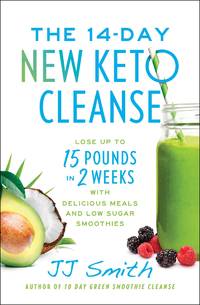 The 14-Day New Keto Cleanse: Lose Up to 15 Pounds in 2 Weeks with Delicious Meals and Low-Sugar...