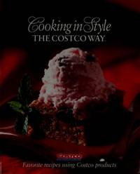 COOKING IN STYLE THE COSTCO WAY (COOK BOOK COOKBOOK) Favorite Recipes  Using Costco Products