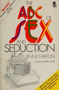 A. B. C. of Sex and Seduction: What Handwriting Reveals About Sexuality, Compatibility and...