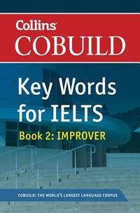 Collins COBUILD Key Words for IELTS: Book 2 Improver IELTS 5. 5-6. 5 (B2+) (Collins English for...