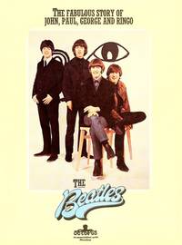 The Beatles: The fabulous story of John, Paul, George and Ringo