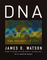 DNA : the secret of life by Watson, James D - 2003