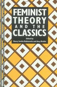 Feminist Theory and the Classics (Thinking Gender)
