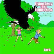 Flying Away To The Eagle's Nest: Baby-sitters for Abigail and Albert Eagle