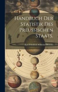 Handbuch der Statistik des Preußischen Staats. (German Edition)