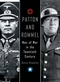 Patton and Rommel: Men of War in the Twentieth Century