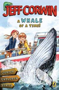 A Whale of a Time!: Junior Explorer SeriesBook 4 (Jeff Corwin)