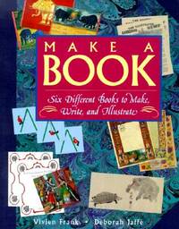 Make a Book: Six Exciting Books to Make, Write, and Illustrate
