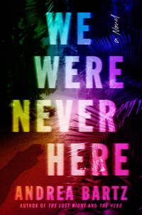 We Were Never Here: A Novel