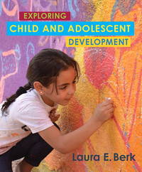 Exploring Child & Adolescent Development (Berk, Exploring Child & Adolescent Development...