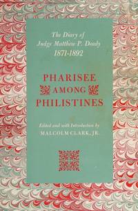 Pharisee Among the Philistines: The Diary of Judge Matthew P. Deady, 1871-1892 de Deady, Matthew P - 1975