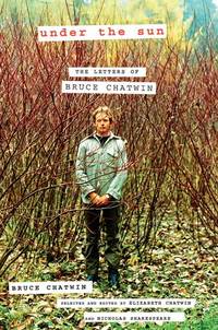 Underthe Sun : The Letters of Bruce Chatwin