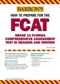 How to Prepare for the FCAT: Grade 10 Florida Comprehensive Assessment Test in Reading and Writing