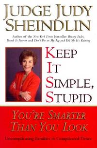 Keep It Simple, Stupid: You&#039;re Smarter Than You Look by Judy Sheindlin - 2000-08-01