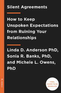 Silent Agreements: How to Free Your Relationships of Unspoken Expectations