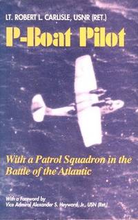 P-Boat Pilot: With a Patrol Squadron in the Battle of the Atlantic