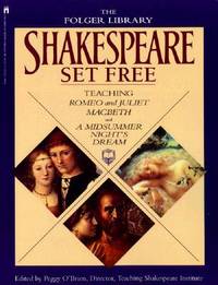 Shakespeare Set Free: Teaching Romeo & Juliet, Macbeth & A Midsummer Night's Dream (The Folger...