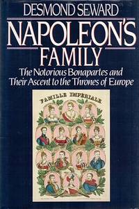 Napoleon&#039;s Family by Seward, Desmond - 1986-07-10