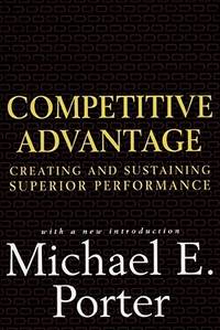 Competitive Advantage : Creating and Sustaining Superior Performance