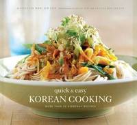 Quick & Easy Korean Cooking: More Than 70 Everyday Recipes (Gourmet Cook Book Club Selection...