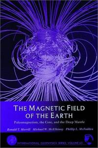 The Magnetic Field of the Earth: Paleomagnetism, the Core, and the Deep Mantle