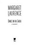 Dance on the Earth: A Memoir by Laurence, Margaret - 1989