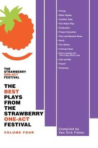 The Best Plays From The Strawberry One-Act Festival: Volume Four