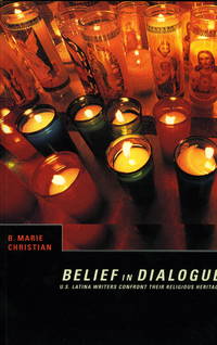 Belief in Dialogue: U.S. Latina Writers Confront Their Religious Heritage (Cultural Studies)