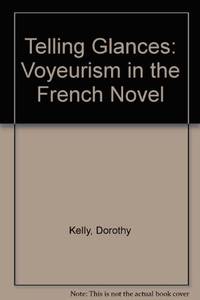 Telling Glances: Voyeurism in the French Novel