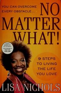 No Matter What! : 9 Steps to Living the Life You Love (SIGNED copy)