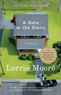 A Gate at the Stairs by Moore, Lorrie - 2010-08-24