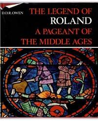 The Legend of Roland: A Pageant of the Middle Ages by D. D. R Owen - 1973