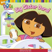 Big Sister Dora! (Dora the Explorer 8x8 (Quality))