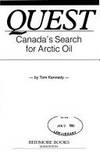 Quest : Canada&#039;s Search for Artic Oil by Tom Kennedy - 1988