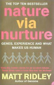 Nature Via Nurture: Genes, Experience and What Makes Us Human