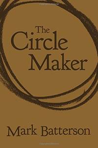 image of The Circle Maker: Praying Circles Around Your Biggest Dreams and Greatest Fears