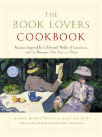The Book Lover's Cookbook: Recipes Inspired by Celebrated Works of Literature, and the Passages...