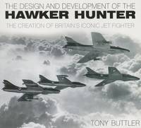 The Design and Development Of the Hawker Hunter (ISBN: 9780752467467)