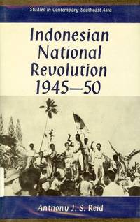 Indonesian National Revolution, 1945-50 (Study in ContemporaryEast Asia)