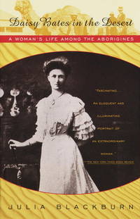 Daisy Bates in the Desert: A Woman's Life Among the Aborigines.