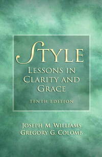 Style: Lessons in Clarity and Grace (10th Edition) by Williams, Joseph M.; Colomb, Gregory G - 2010-01-14