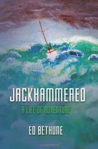 Jackhammered: A Congressman's Memoir of Big Time Politics, Blue Water Sailing and Believing