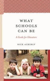 What Schools Can Be: A Guide for Educators