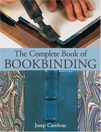 The Complete Book of Bookbinding by Josep Cambras