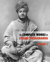 The Complete Works of Swami Vivekananda, Volume 1: Addresses at The Parliament of Religions,...
